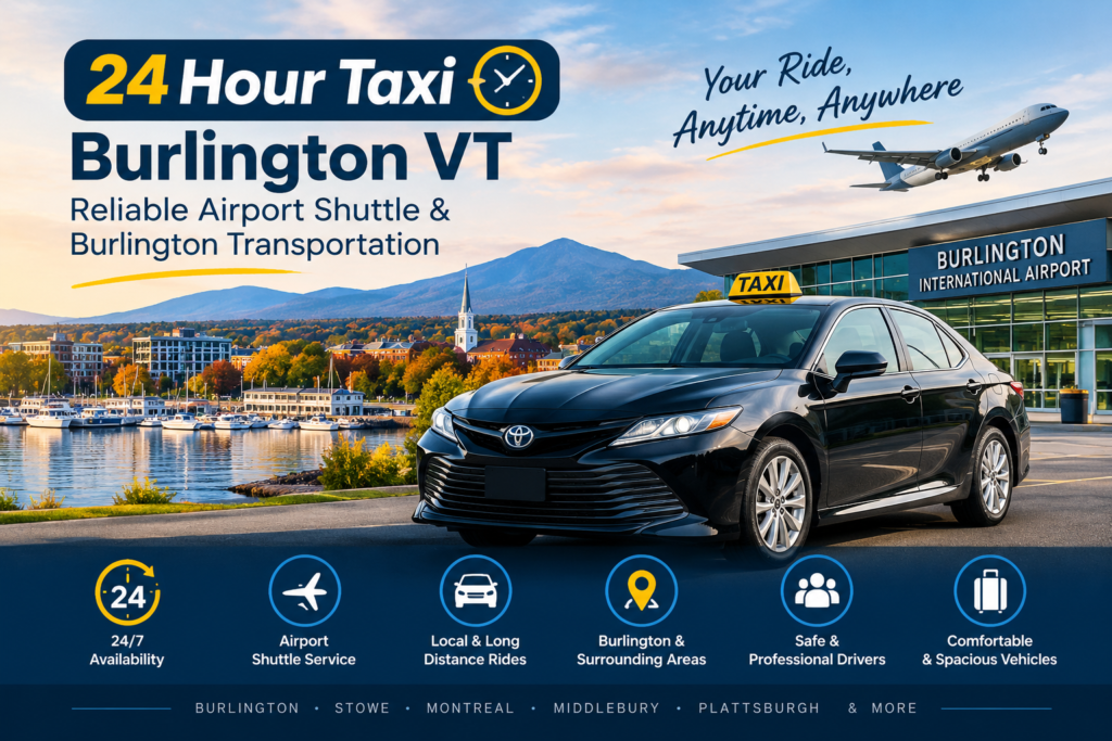 24 Hour Taxi Burlington VT: Reliable Airport Shuttle & Burlington Transportation